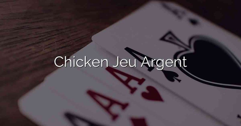 Un aperçu de le jeu de le poulet